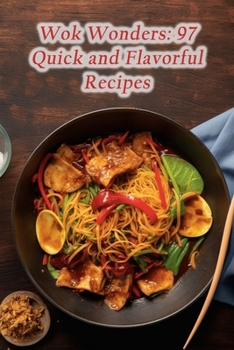 Paperback Wok Wonders: 97 Quick and Flavorful Recipes Book