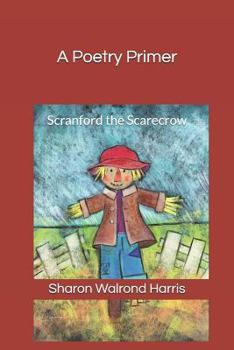Paperback A Poetry Primer: Scranford the Scarecrow Book