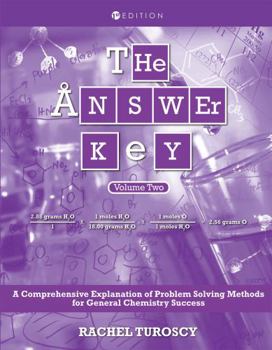 Paperback The Answer Key: A Comprehensive Explanation of Problem Solving Methods for General Chemistry Success, Volume 2 Book