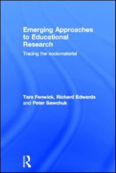 Hardcover Emerging Approaches to Educational Research: Tracing the Socio-Material Book