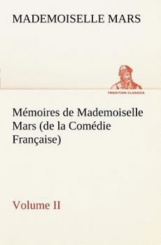 Memoires de Mademoiselle Mars (de La Comedie-Franaaise) Volume 2 - Book #2 of the Mémoires de Mademoiselle Mars