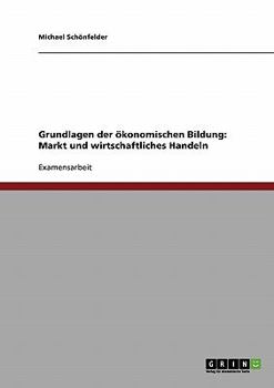 Paperback Grundlagen der ökonomischen Bildung: Markt und wirtschaftliches Handeln [German] Book