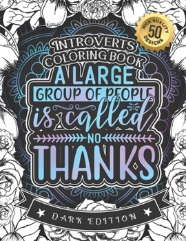 Paperback A Large Group Of People Is Called No Thanks: Introverts Coloring Book: A Fun colouring Gift Book For Anxious People For Relaxation With Humorous Anti- Book