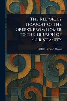 Paperback The Religious Thought of the Greeks, From Homer to the Triumph of Christianity Book