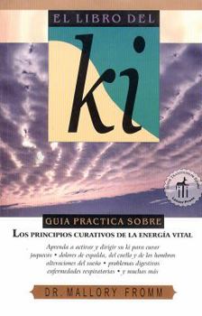 Paperback El Libro del KI: Los Principios Curativos de la Energ?a Vital [Spanish] Book