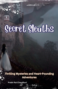 Secret Sleuths: Thrilling Mysteries and Heart-Pounding Adventures
