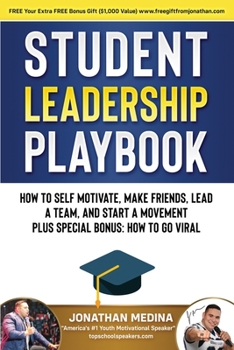 Paperback Student Leadership Playbook: How to Self Motivate, Create a Team, Lead a Team, and Start a Movement. Plus Special Bonus How to go Viral Book