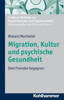 Paperback Migration, Kultur Und Psychische Gesundheit: Dem Fremden Begegnen [German] Book