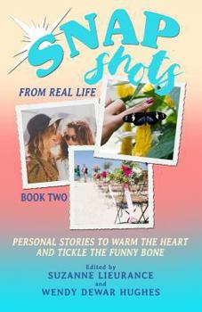 Paperback Snapshots from Real Life Book 2: Personal Stories to Warm the Heart and Tickle the Funnybone Book