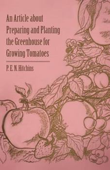Paperback An Article about Preparing and Planting the Greenhouse for Growing Tomatoes Book
