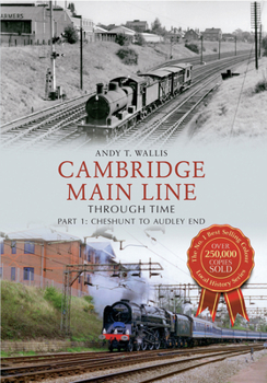 Paperback Cambridge Main Line Through Time: Part 1: Cheshunt to Audley End Book