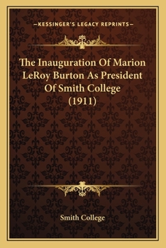 Paperback The Inauguration Of Marion LeRoy Burton As President Of Smith College (1911) Book