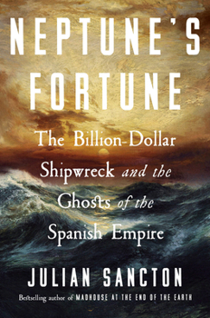 Hardcover Neptune's Fortune: The Billion-Dollar Shipwreck and the Ghosts of the Spanish Empire Book