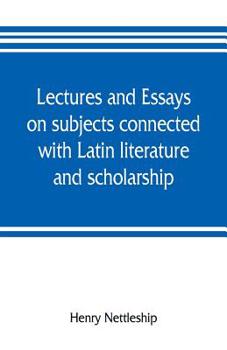 Paperback Lectures and essays on subjects connected with Latin literature and scholarship Book