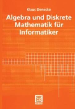 Paperback Algebra Und Diskrete Mathematik Für Informatiker [German] Book