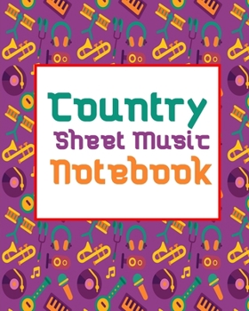Country sheet music  notebook: Stylish Blank Sheet Music Notebook FOR Country  music lovers Write Down Your own Country Music