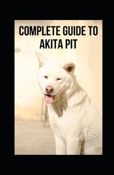 Paperback Complete Guide to Akita Pit Book