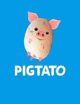 Pigtato: Cute Funny Animal Notebooks: Pig Notebook for Girls or Boys; Its a Pig Potato!