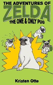 Paperback The Adventures of Zelda: The One and Only Pug Book