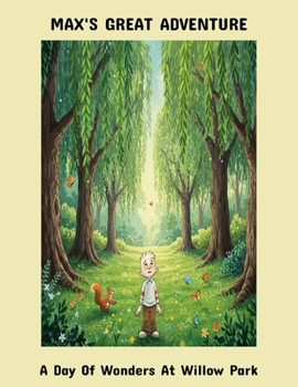 Paperback Max'S Great Adventure: A Day Of Wonders At Willow Park Book