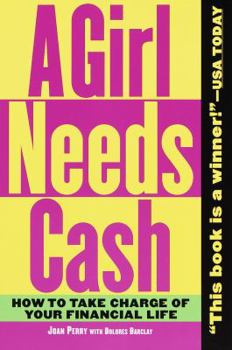 Paperback A Girl Needs Cash: How to Take Charge of Your Financial Life Book