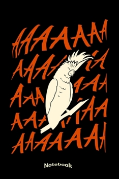 My Screaming Cockadoo Notebook: Cute Bird Themed Notebook, Diary or Journal Gift for Cockatoo or Parrot Lovers and Bird Keepers, Bird Cage Owners and ... Cream Paper, Glossy Finished Soft Cover