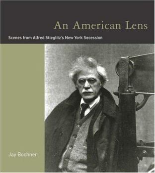 Hardcover An American Lens: Scenes From Alfred Stieglitz's New York Secession Book