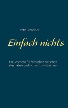 Paperback Einfach nichts: Ein Geschenk für Menschen die schon alles haben und sich nichts wünschen. [German] Book