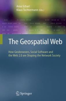 Paperback The Geospatial Web: How Geobrowsers, Social Software and the Web 2.0 Are Shaping the Network Society Book