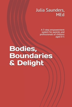 Paperback Bodies, Boundaries & Delight: A 3-step empowerment system for parents and professionals of children aged 0-5 Book