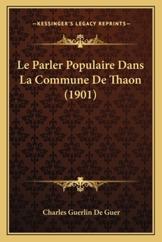 Paperback Le Parler Populaire Dans La Commune De Thaon (1901) [French] Book