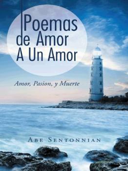 Paperback Poemas De Amor A Un Amor: Amor, Pasion, y Muerte [Spanish] Book