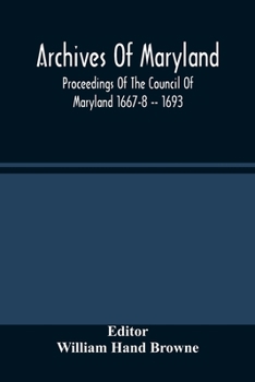 Paperback Archives Of Maryland; Proceedings Of The Council Of Maryland 1667-8 -- 1693 Book