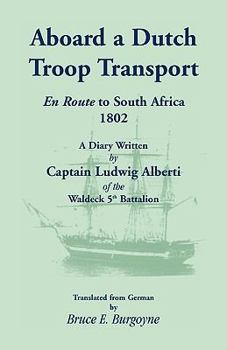 Paperback Aboard a Dutch Troop Transport: A Diary Written by Captain Ludwig Alberti of the Waldeck 5th Battalion Book