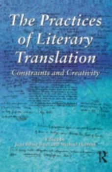 Paperback The Practices of Literary Translation: Constraints and Creativity Book