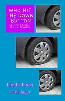 Paperback Who Hit the Down Button: Life with a Chronic Illness or Disability Book