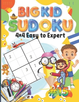 Paperback Big Kid Sudoku 4 x 4 Easy to Expert: 100 Puzzles, Teaches Math Logic, Great for Homeschooling, Sudoku is a Great Memory Game for Little Kids, A Minute Book