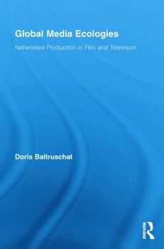 Paperback Global Media Ecologies: Networked Production in Film and Television Book