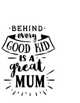 Paperback Behind Every Good Kid Is A Great Mum: Portable Notebook: 6" x 9" Notebook With A Graphic Cover Quote or Saying for Moms: Awesome gift idea for Mothers Book