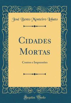 Hardcover Cidades Mortas: Contos E Impress?es (Classic Reprint) [Portuguese] Book