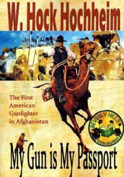 Paperback My Gun Is My Passport: The First American Gunfighter in Afghanistan Book