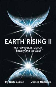 Paperback Earth Rising II: The Betrayal of Science, Society and the Soul Book