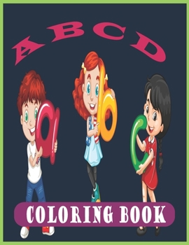 Paperback A B C D Coloring Book: Fun Coloring Books for Kids Ages 2, 3, 4 & 5 - Activity Book Teaches ABC, Letter & Words for Prep Success Book