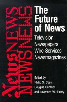 Paperback The Future of News: Television, Newspapers, Wire Services, Newsmagazines Book