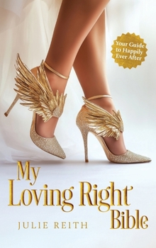 My Loving Right Bible: Your Guide to Happily Ever After
