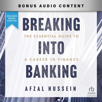 Breaking Into Banking: An Essential Guide to Finance Careers