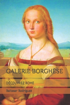 GALERIE BORGHÈSE: DÉCOUVREZ ROME (French Edition)
