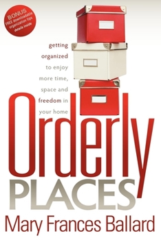Paperback Orderly Places: Getting Organized to Enjoy More Time, Space and Freedom in Your Home Book