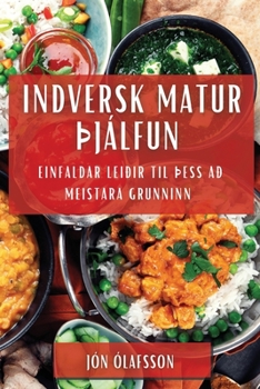 Paperback Indversk Matur þjálfun: Einfaldar Leiðir til þess að Meistara Grunninn [Icelandic] Book