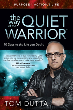 Paperback The Way of the Quiet Warrior: 90 Days to the Life You Desire Book